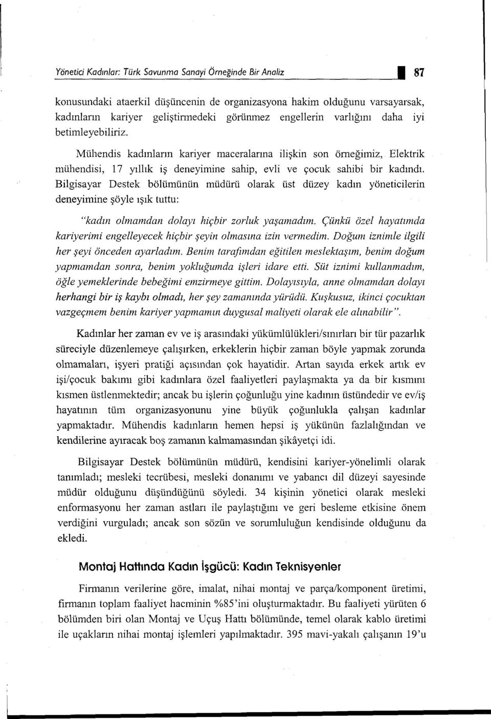 Mühendis kadınların kariyer maceralarına ilişkin son ömeğiıniz, Elektrik mühendisi, 17 yıllık iş deneyimine sahip, evli ve çocuk sahibi bir kadındı.