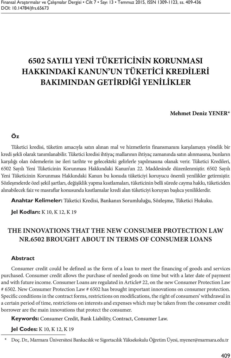 hizmetlerin finansmanını karşılamaya yönelik bir kredi şekli olarak tanımlanabilir.