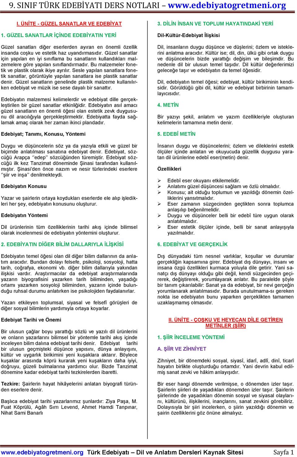 Sesle yapılan sanatlara fonetik sanatlar, görüntüyle yapılan sanatlara ise plastik sanatlar denir.