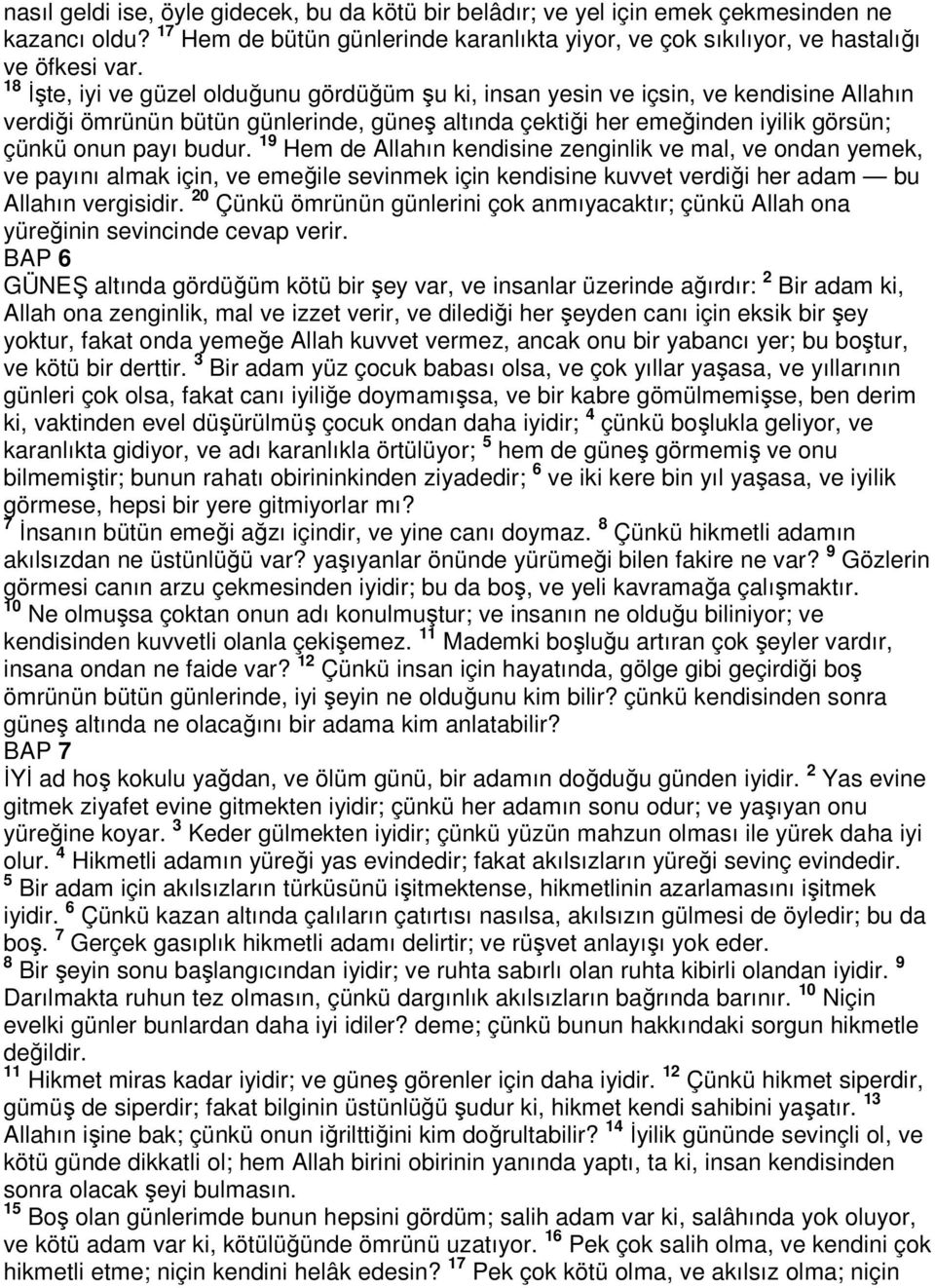 19 Hem de Allahın kendisine zenginlik ve mal, ve ondan yemek, ve payını almak için, ve emeğile sevinmek için kendisine kuvvet verdiği her adam bu Allahın vergisidir.