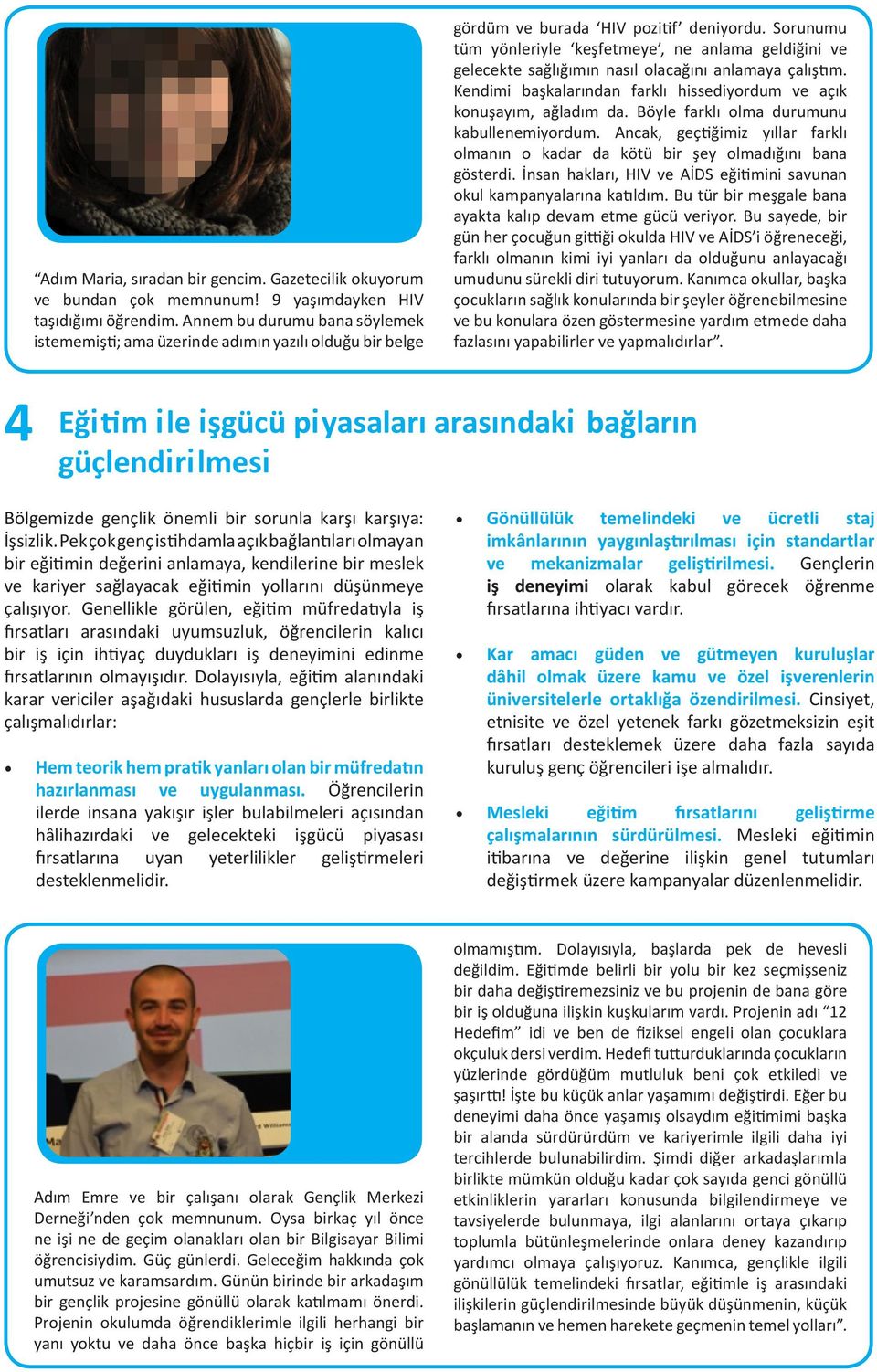 Sorunumu tüm yönleriyle keşfetmeye, ne anlama geldiğini ve gelecekte sağlığımın nasıl olacağını anlamaya çalıştım. Kendimi başkalarından farklı hissediyordum ve açık konuşayım, ağladım da.