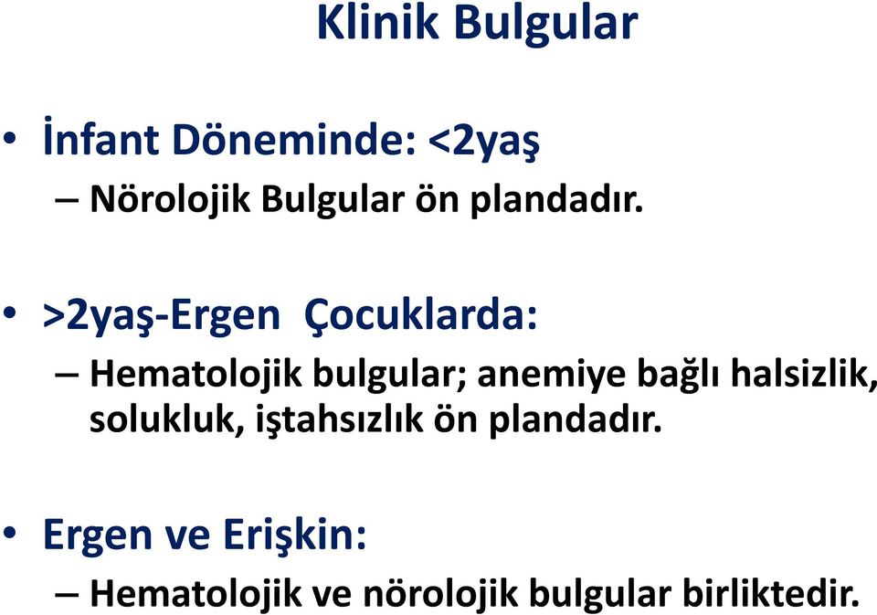 >2yaş Ergen Çocuklarda: Hematolojik bulgular; anemiye bağlı