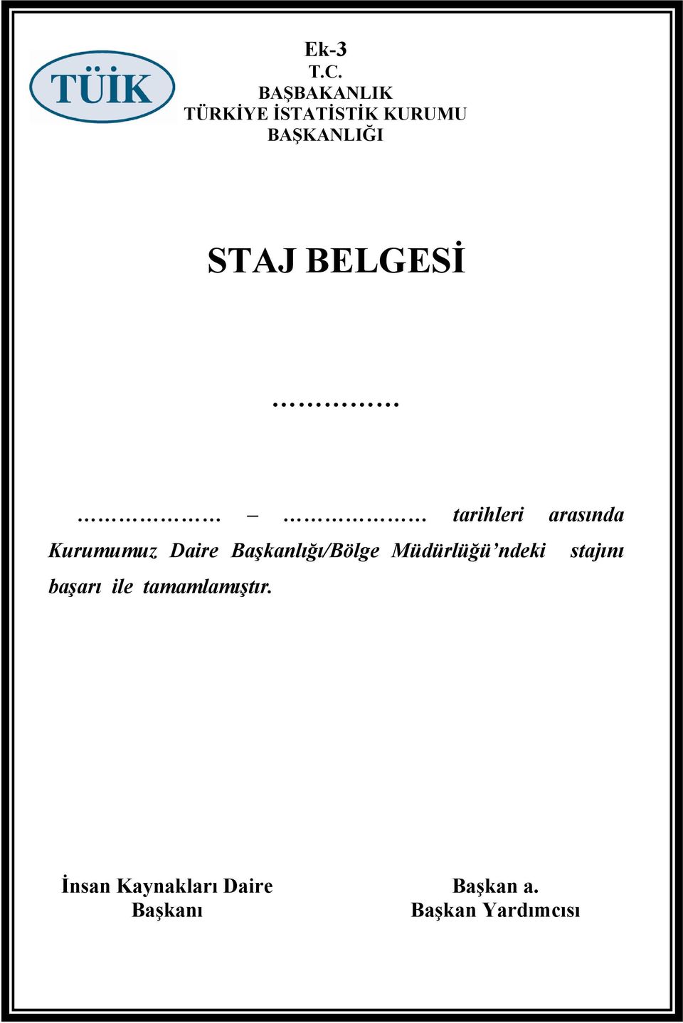 BELGESİ tarihleri arasında Kurumumuz Daire