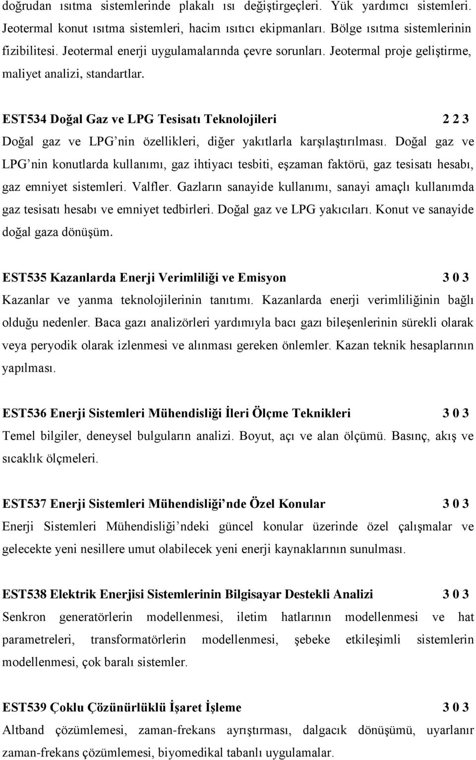 EST534 Doğal Gaz ve LPG Tesisatı Teknolojileri 2 2 3 Doğal gaz ve LPG nin özellikleri, diğer yakıtlarla karşılaştırılması.
