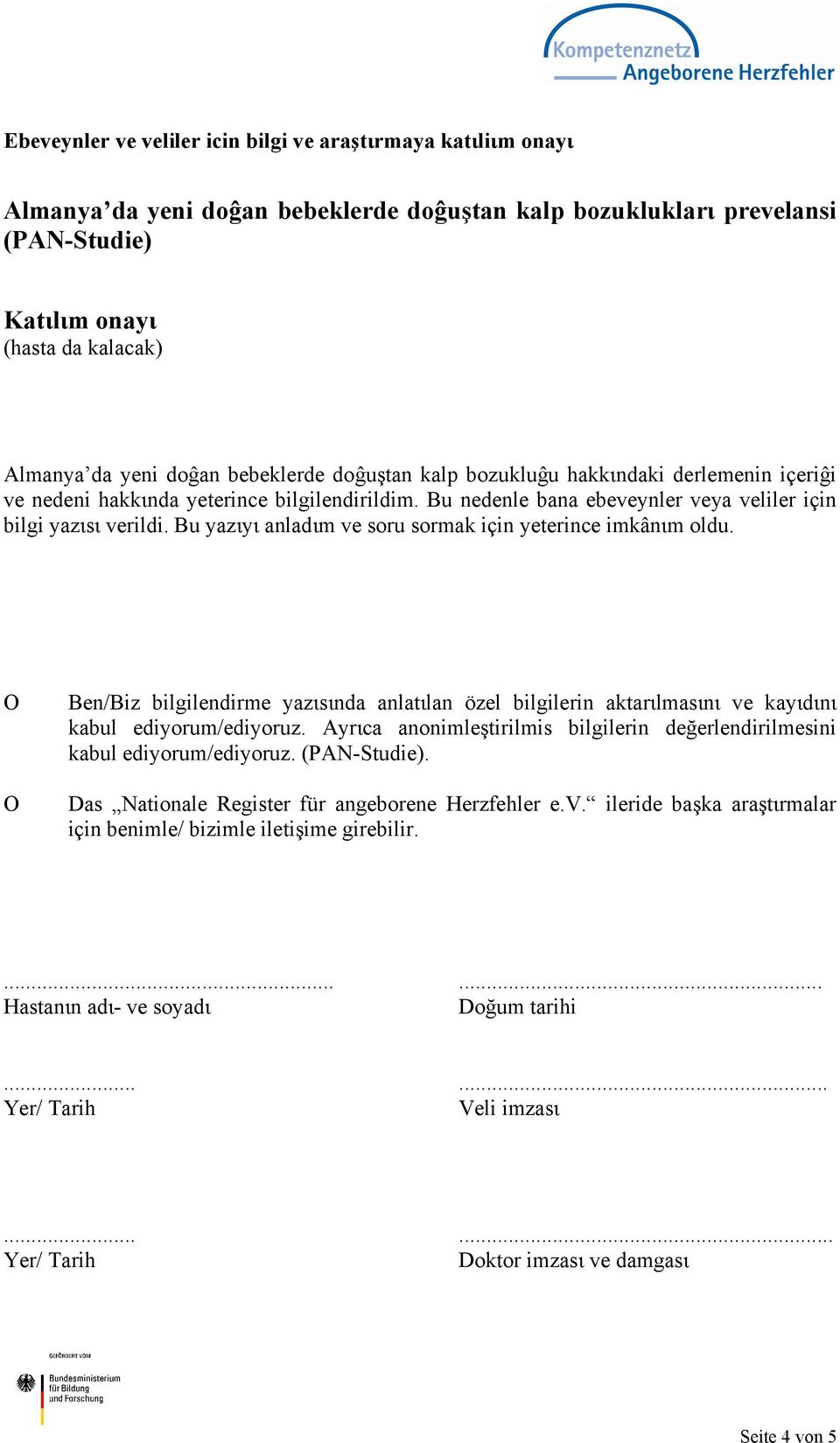 Ben/Biz bilgilendirme yazιsιnda anlatιlan özel bilgilerin aktarιlmasιnι ve kayιdιnι kabul ediyorum/ediyoruz. Ayrιca anonimleştirilmis bilgilerin değerlendirilmesini kabul ediyorum/ediyoruz.