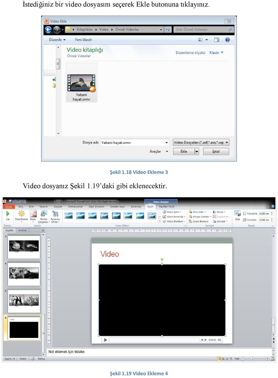 18 Video Ekleme 3 Video dosyanız Şekil 1.