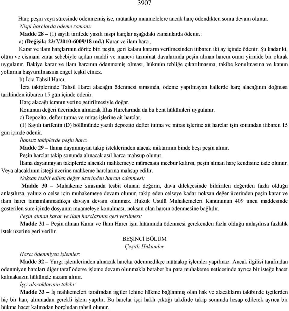 ) Karar ve ilam harcı, Karar ve ilam harçlarının dörtte biri peşin, geri kalanı kararın verilmesinden itibaren iki ay içinde ödenir.