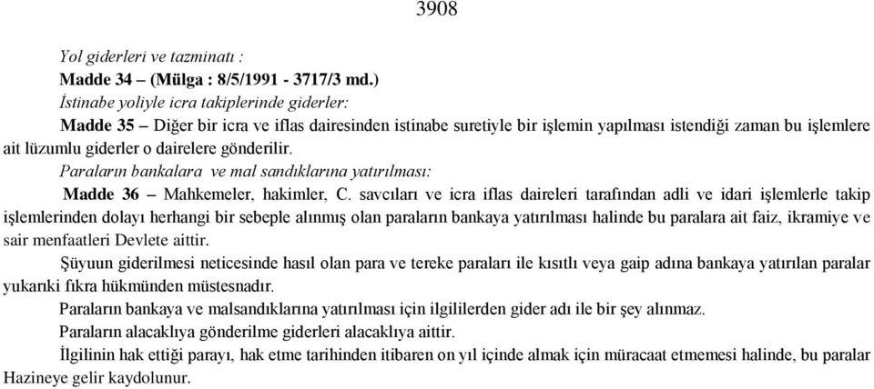 gönderilir. Paraların bankalara ve mal sandıklarına yatırılması: Madde 36 Mahkemeler, hakimler, C.