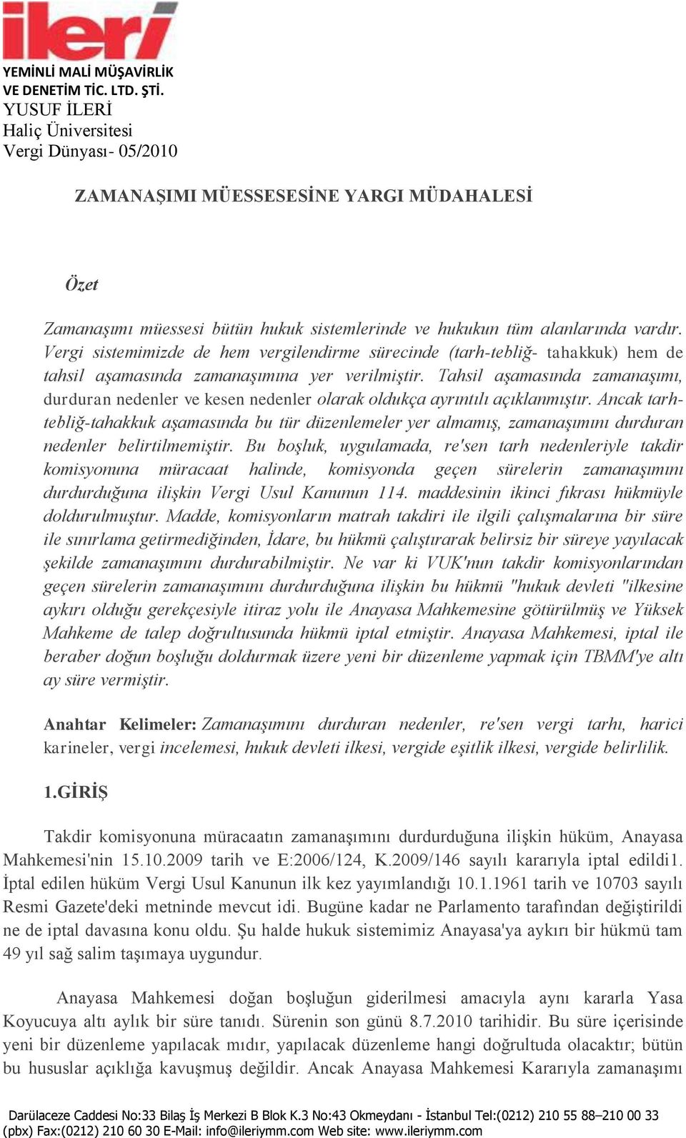 Tahsil aşamasında zamanaşımı, durduran nedenler ve kesen nedenler olarak oldukça ayrıntılı açıklanmıştır.