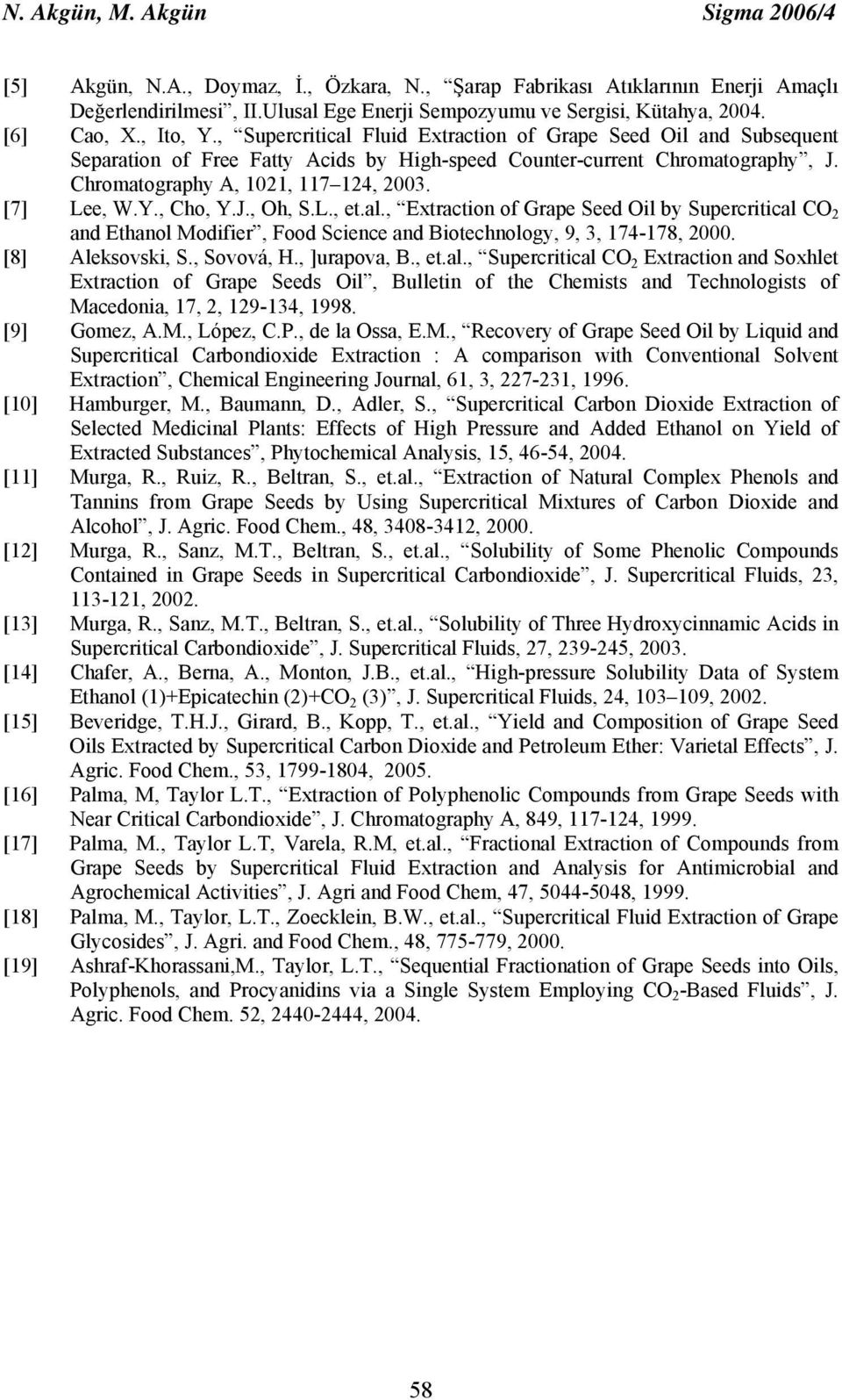 Chromatography A, 101, 117 14, 003. [7] Lee, W.Y., Cho, Y.J., Oh, S.L., et.al.