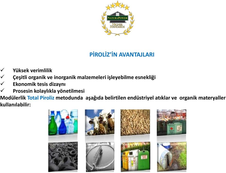 Prosesin kolaylıkla yönetilmesi Modülerlik Total Piroliz metodunda