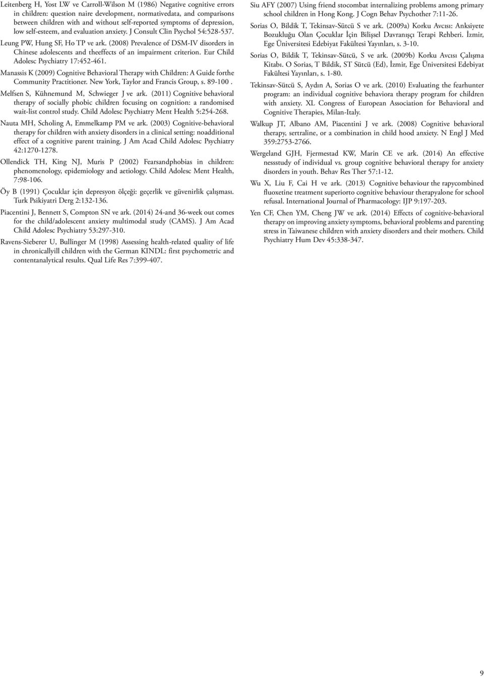 (2008) Prevalence of DSM-IV disorders in Chinese adolescents and theeffects of an impairment criterion. Eur Child Adolesc Psychiatry 17:452-461.