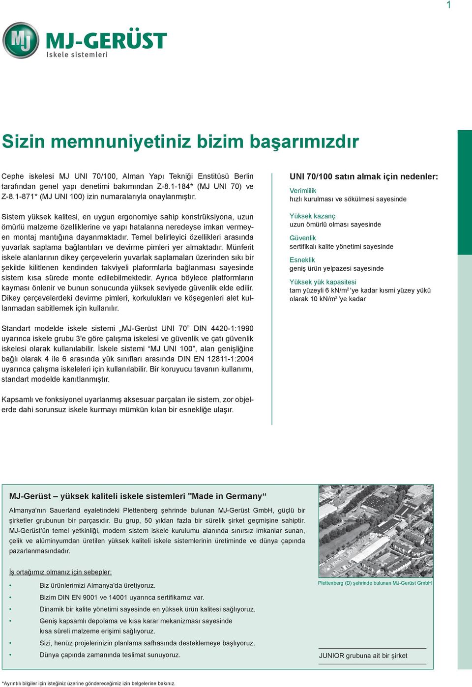 Siste yüksek kalitesi, en uygun ergonoiye sahip konstrüksiyona, uzun öürlü alzee özelliklerine ve yapı hatalarına neredeyse ikan vereyen ontaj antığına dayanaktadır.