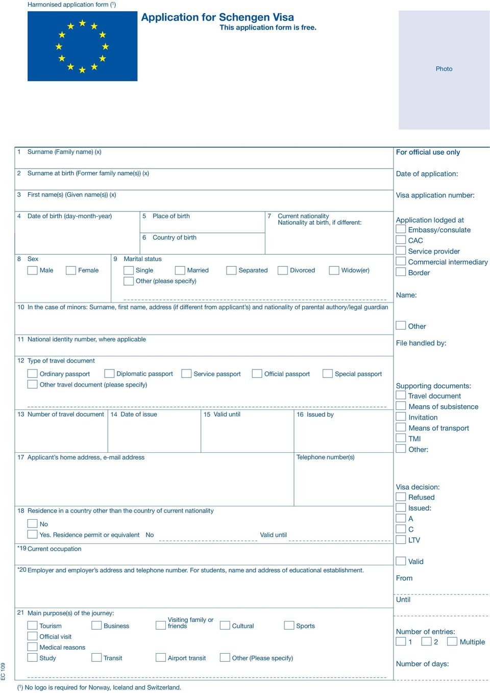 birth (day-month-year) 8 Sex 9 Marital status Male Female 5 6 Single Place of birth Country of birth Married Separated 7 Current nationality Nationality at birth, if different: Divorced Widow(er)