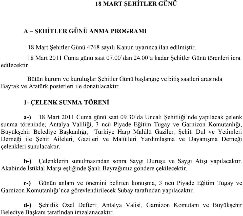 1- ÇELENK SUNMA TÖRENİ a-) 18 Mart 2011 Cuma günü saat 09.