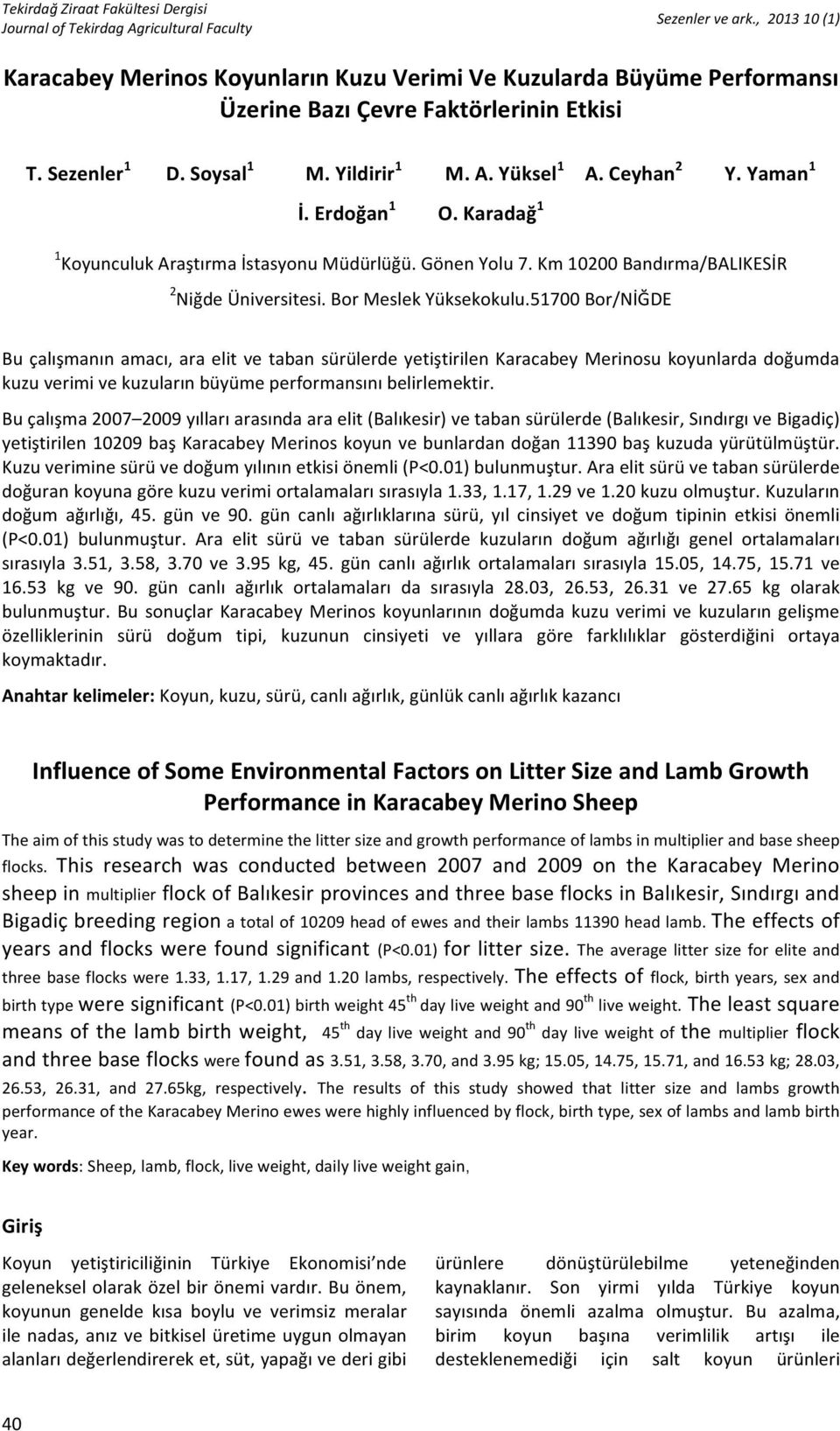 51700Bor/NİĞDE( Buçalışmanınamacı,araelitvetabansürülerdeyetiştirilenKaracabeyMerinosukoyunlardadoğumda kuzuverimivekuzularınbüyümeperformansınıbelirlemektir.