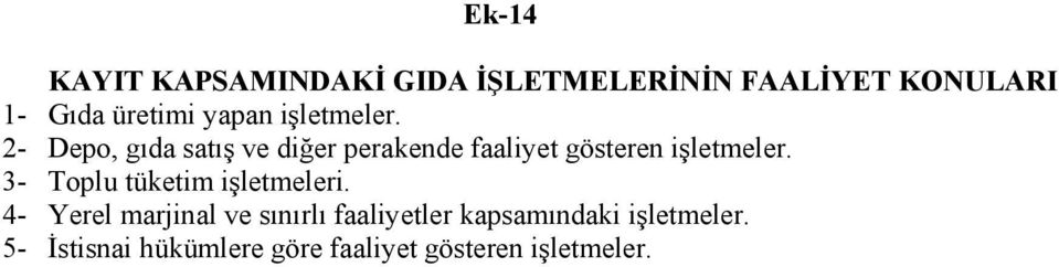 2- Depo, gıda satış ve diğer perakende faaliyet gösteren işletmeler.