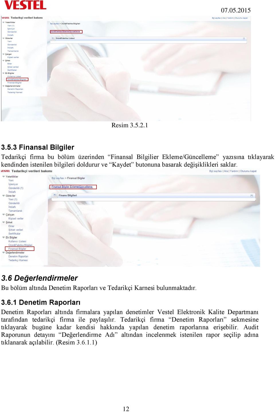 3 Finansal Bilgiler Tedarikçi firma bu bölüm üzerinden Finansal Bilgilier Ekleme/Güncelleme yazısına tıklayarak kendinden istenilen bilgileri doldurur ve Kaydet butonuna basarak