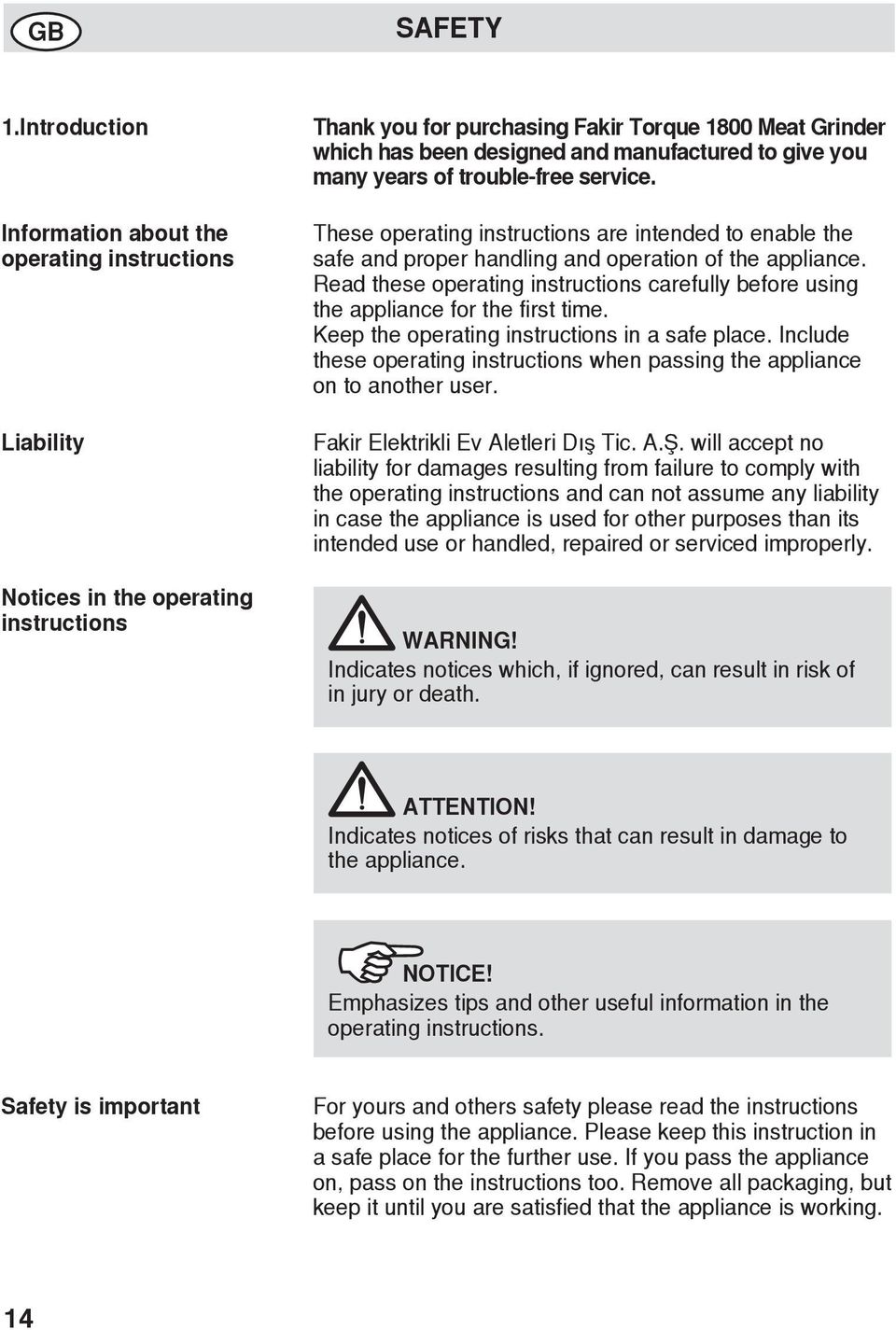 Read these operating instructions carefully before using the appliance for the first time. Keep the operating instructions in a safe place.