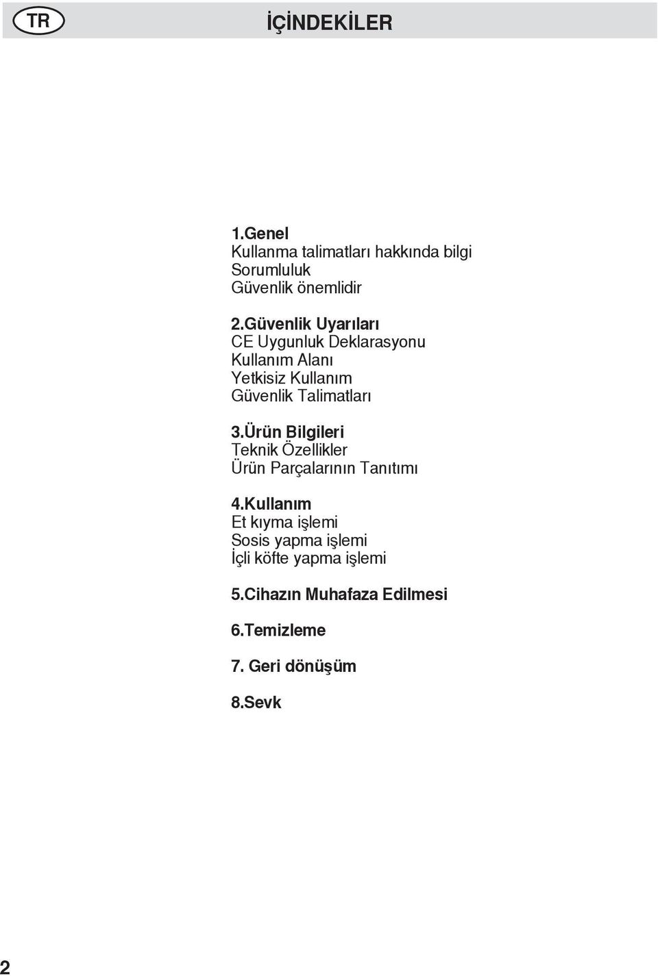 Talimatları 3.Ürün Bilgileri Teknik Özellikler Ürün Parçalarının Tanıtımı 4.