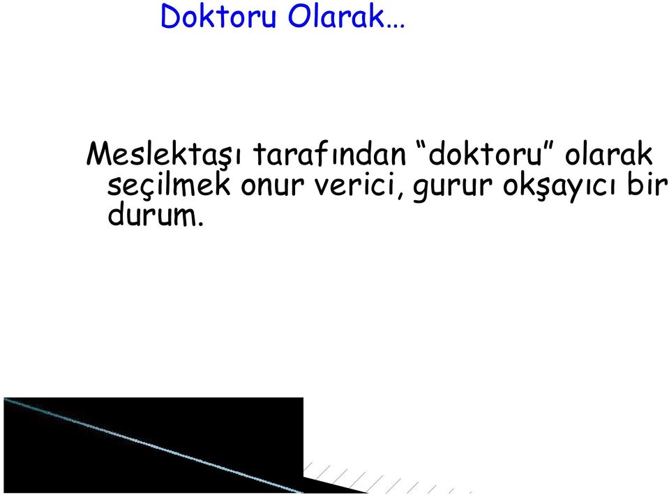 doktoru olarak seçilmek