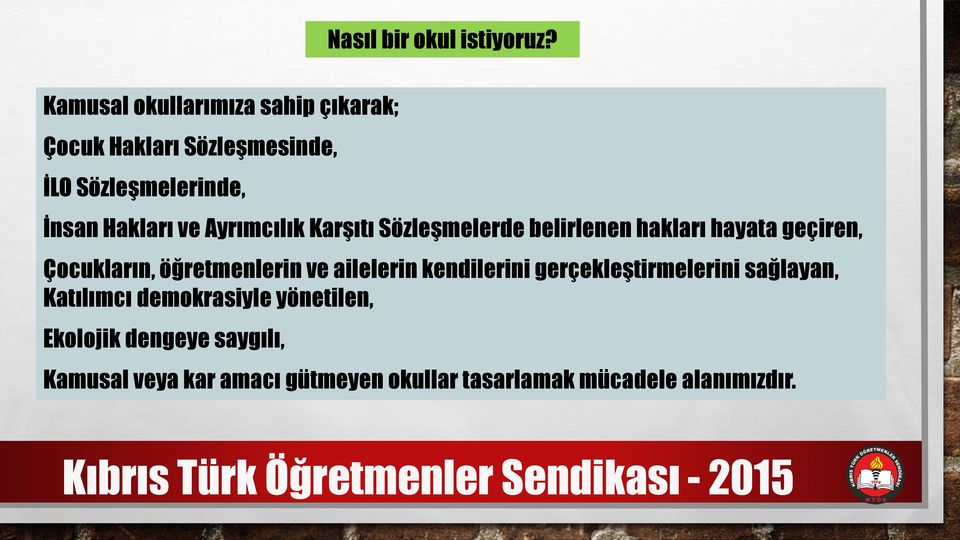 Ayrımcılık Karşıtı Sözleşmelerde belirlenen hakları hayata geçiren, Çocukların, öğretmenlerin ve