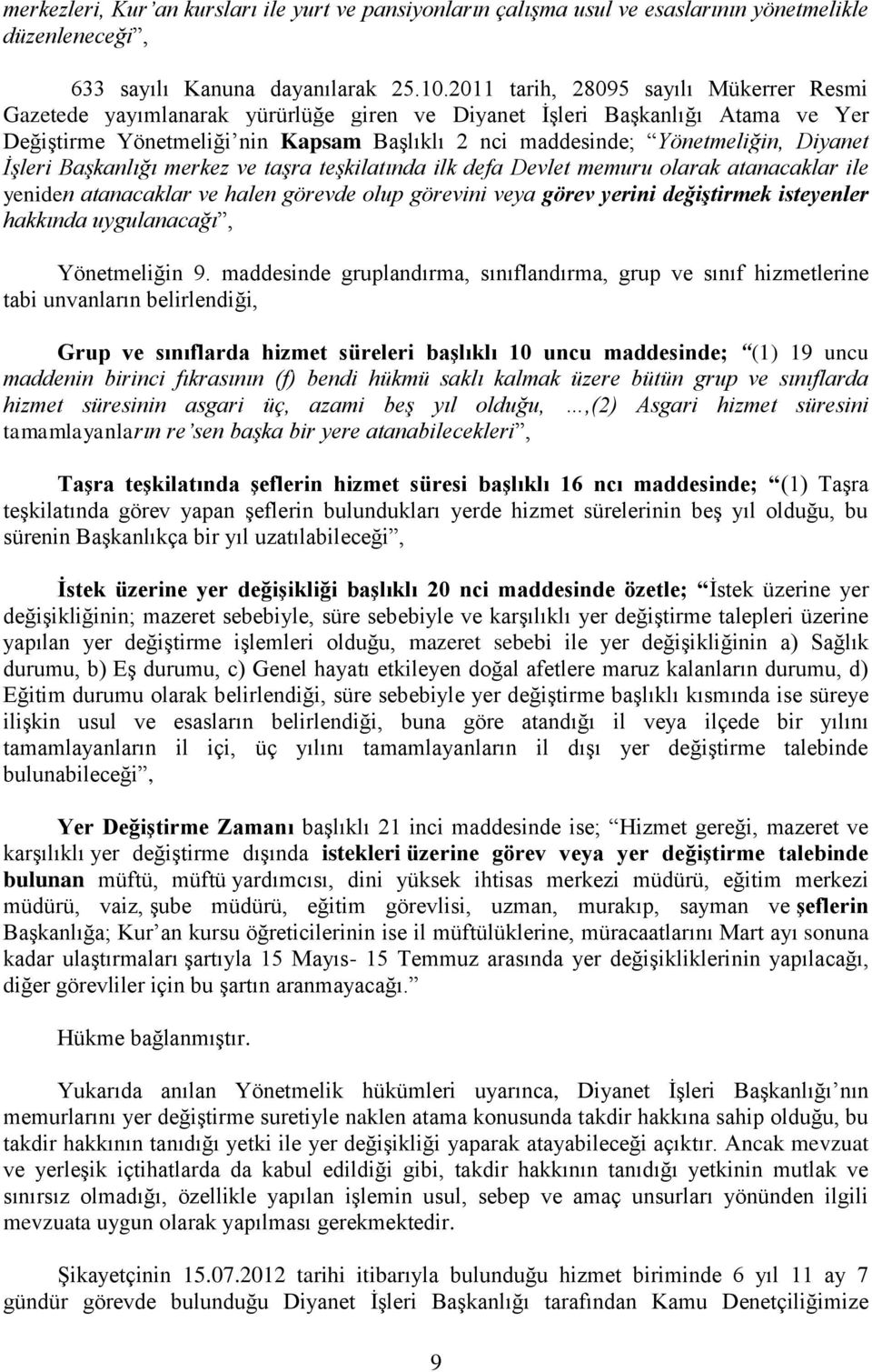 Diyanet İşleri Başkanlığı merkez ve taşra teşkilatında ilk defa Devlet memuru olarak atanacaklar ile yeniden atanacaklar ve halen görevde olup görevini veya görev yerini değiştirmek isteyenler