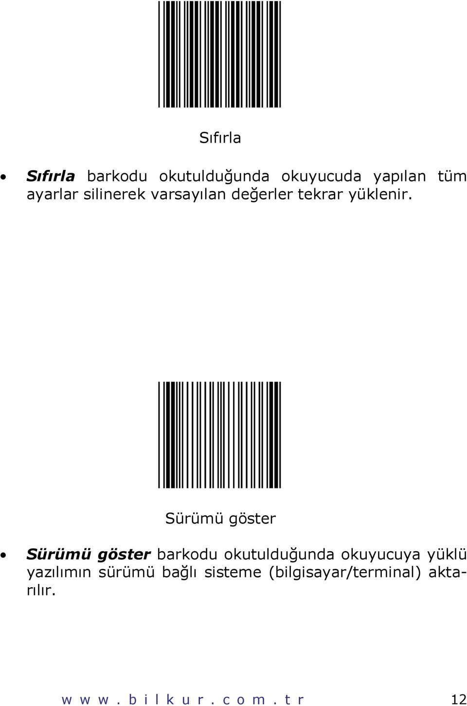 Sürümü göster Sürümü göster barkodu okutulduğunda okuyucuya yüklü