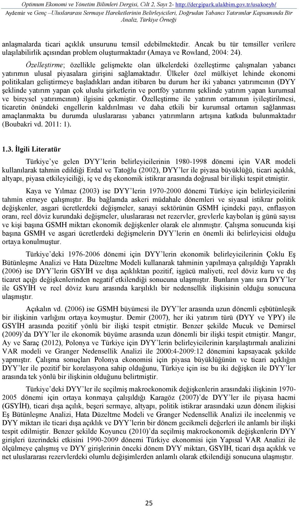 edebilmektedir. Ancak bu tür temsiller verilere ulaşılabilirlik açısından problem oluşturmaktadır (Amaya ve Rowland, 2004: 24).