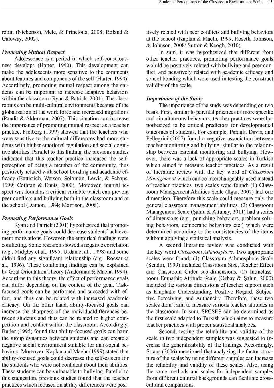 This development can make the adolescents more sensitive to the comments about features and components of the self (Harter, 1990).