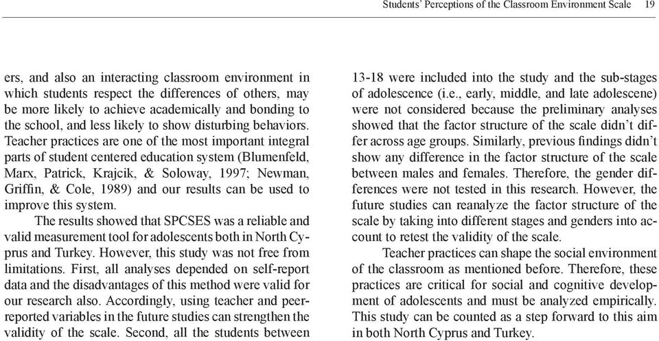 Teacher practices are one of the most important integral parts of student centered education system (Blumenfeld, Marx, Patrick, Krajcik, & Soloway, 1997; Newman, Griffin, & Cole, 1989) and our