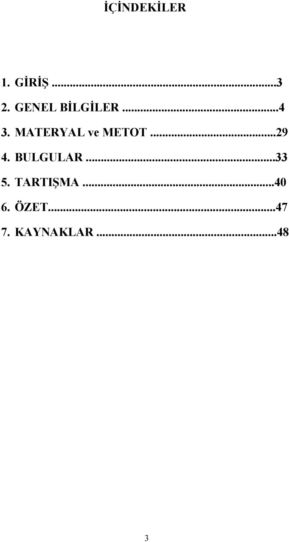 MATERYAL ve METOT...29 4. BULGULAR.