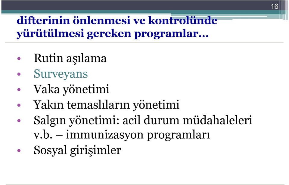 .. Rutin aşılama Surveyans Vaka yönetimi Yakın