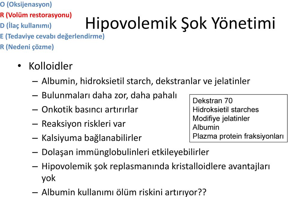 riskleri var Kalsiyuma bağlanabilirler Dolaşan immünglobulinleri etkileyebilirler Hipovolemik şok replasmanında kristalloidlere