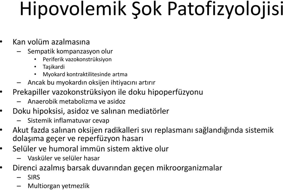 salınan mediatörler Sistemik inflamatuvar cevap Akut fazda salınan oksijen radikalleri sıvı replasmanı sağlandığında sistemik dolaşıma geçer ve reperfüzyon