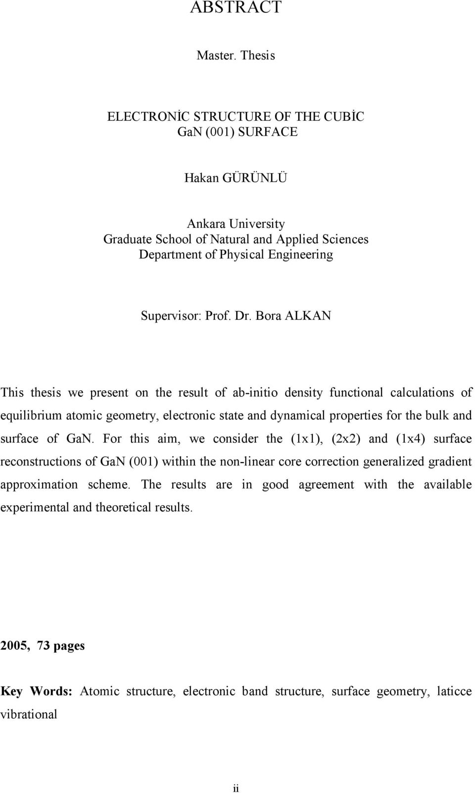 D. Boa ALKAN This thesis we pesent on the esult of ab-initio density functional calculations of equilibium atomic geomety, electonic state and dynamical popeties fo the bulk and