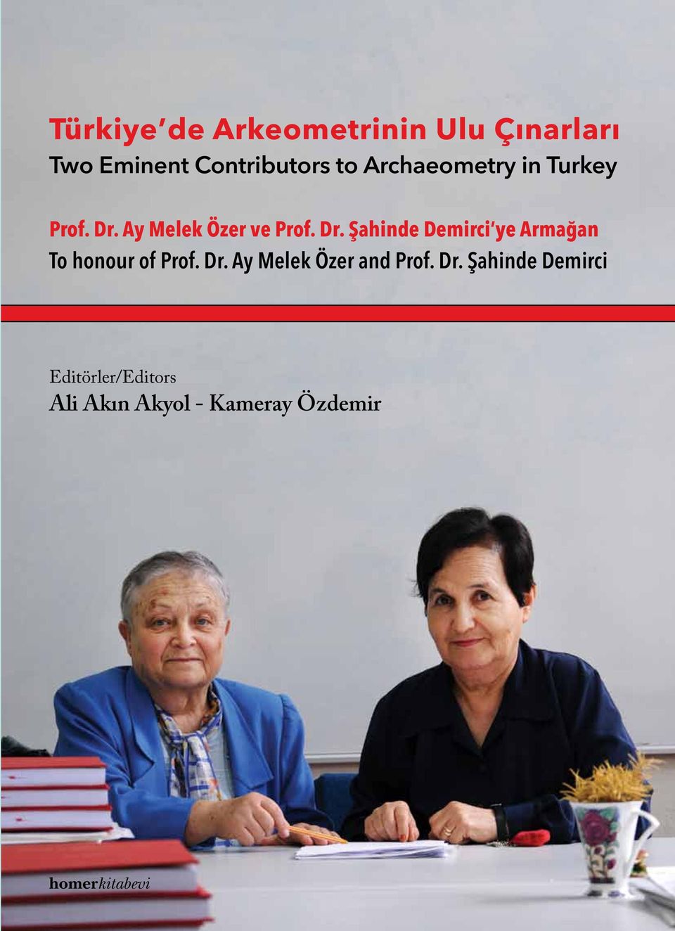 Ay Melek Özer ve Prof. Dr. Şahinde Demirci ye Armağan To honour of Prof.