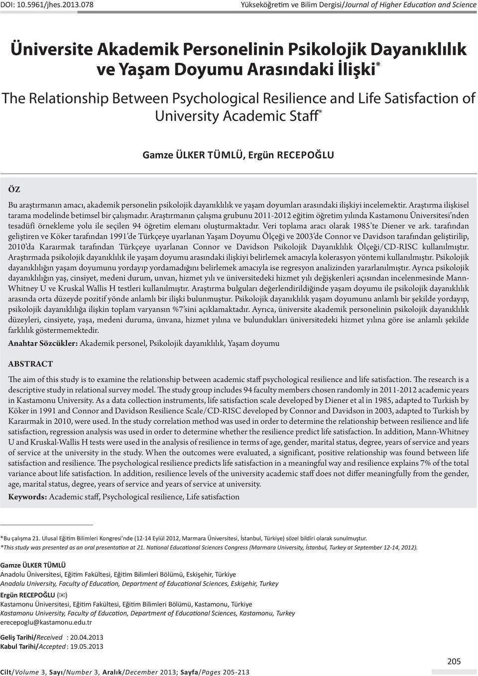 Psychological Resilience and Life Satisfaction of University Academic Staff * Gamze ÜLKER TÜMLÜ, Ergün RECEPOĞLU Öz Bu araştırmanın amacı, akademik personelin psikolojik dayanıklılık ve yaşam