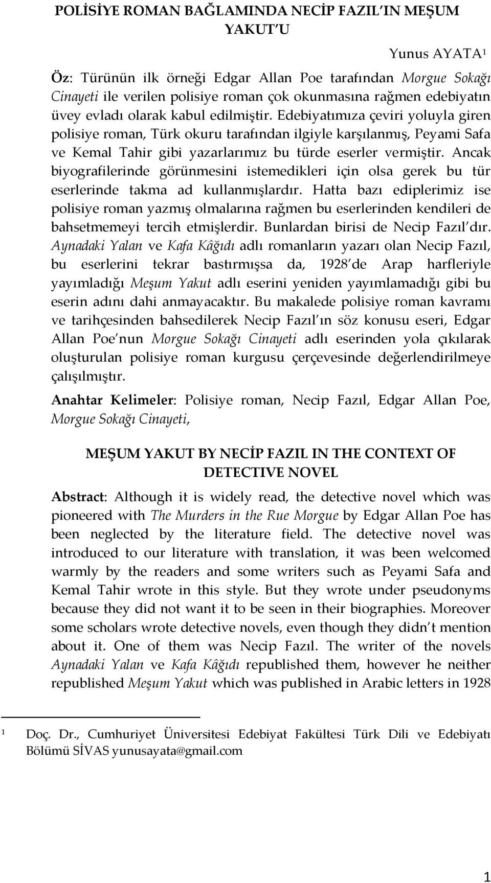 Edebiyatımıza çeviri yoluyla giren polisiye roman, Türk okuru tarafından ilgiyle karşılanmış, Peyami Safa ve Kemal Tahir gibi yazarlarımız bu türde eserler vermiştir.