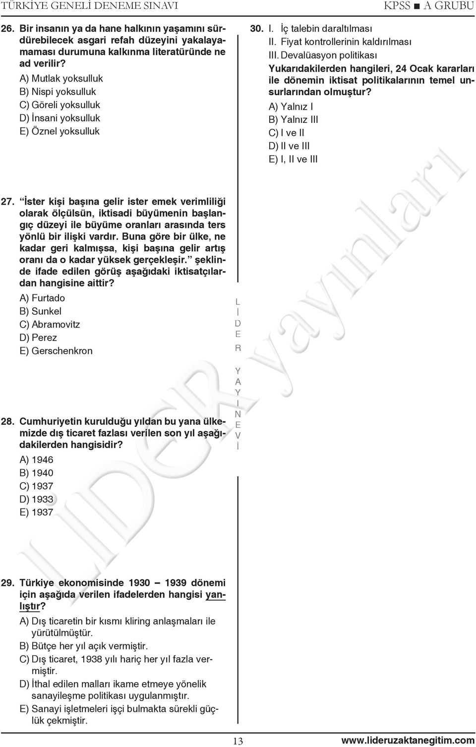 evalüasyon politikası ukarıdakilerden hangileri, 24 Ocak kararları ile dönemin iktisat politikalarının temel unsurlarından olmuştur? ) alnız B) alnız C) ve ) ve ), ve 27.