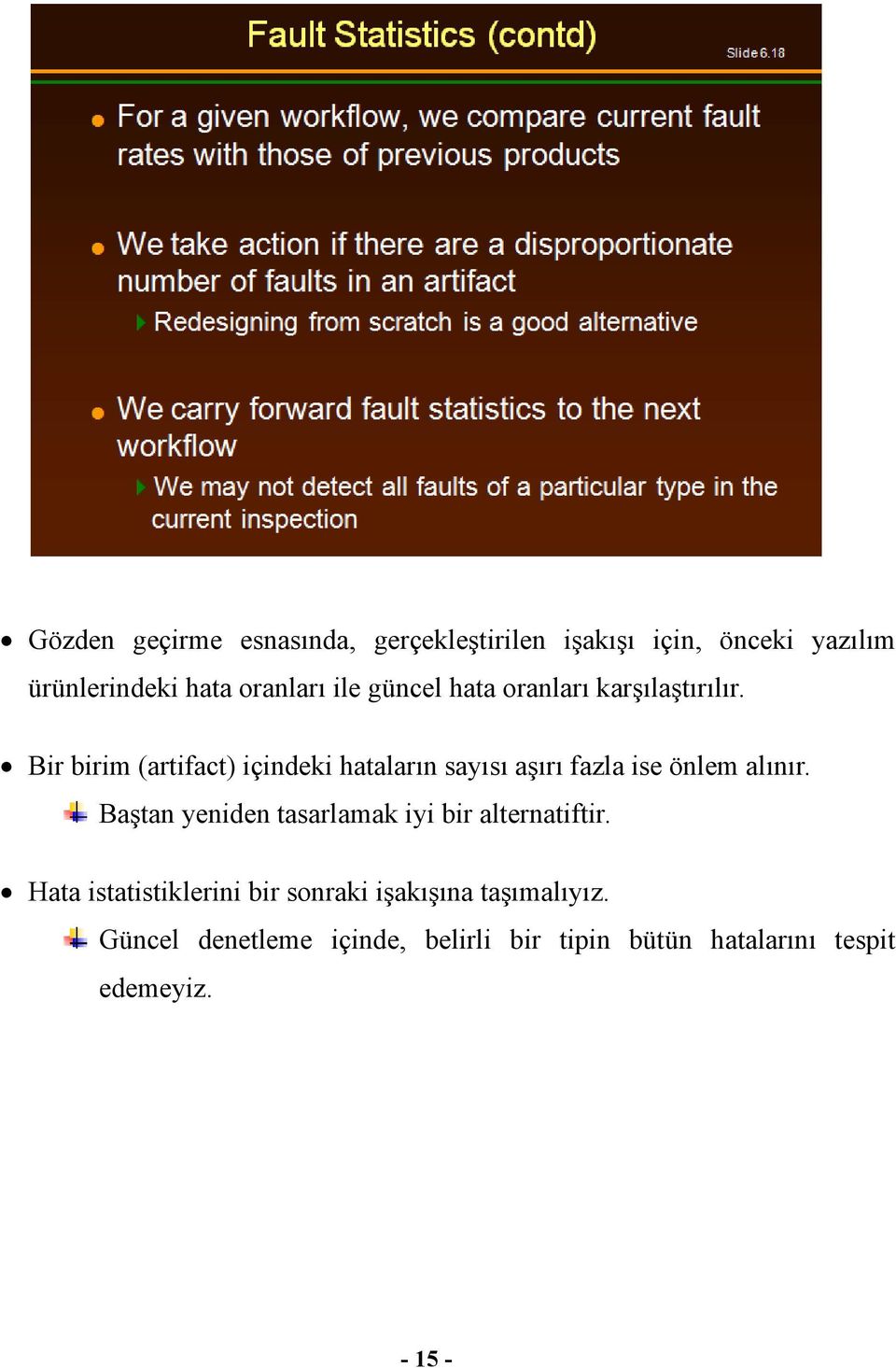 Bir birim (artifact) içindeki hataların sayısı aşırı fazla ise önlem alınır.