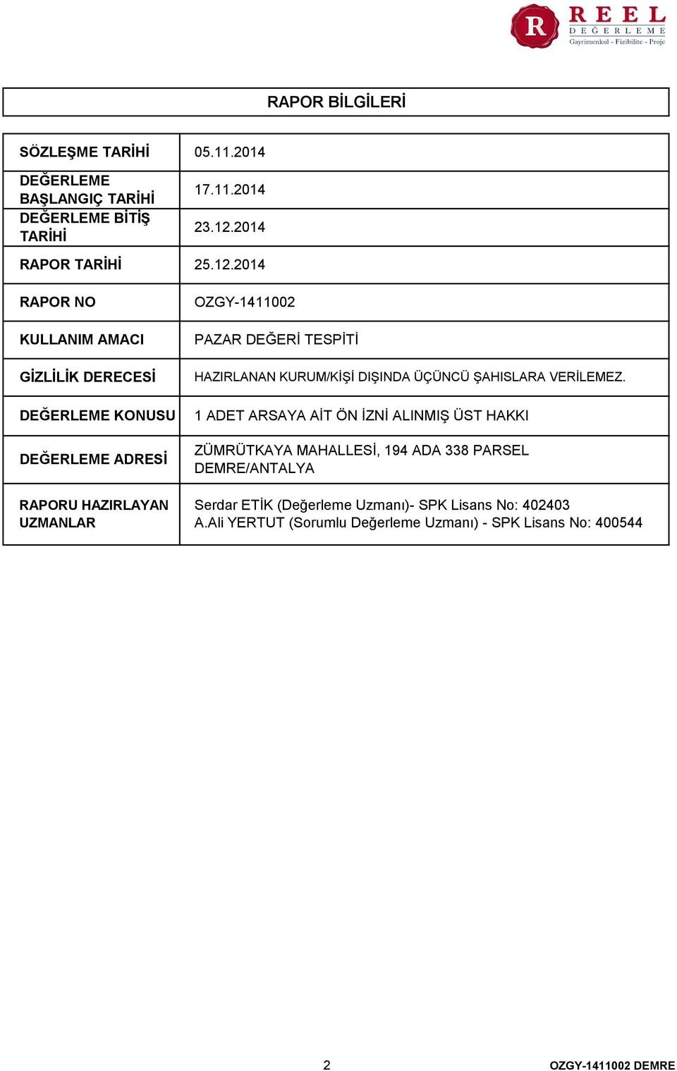 2014 25.12.2014 OZGY-1411002 PAZAR DEĞERİ TESPİTİ HAZIRLANAN KURUM/KİŞİ DIŞINDA ÜÇÜNCÜ ŞAHISLARA VERİLEMEZ.