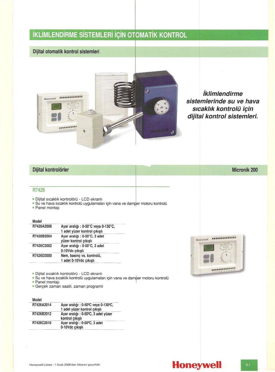 SDoC veya Q 130'C, R7426B2004 ~::re!~~~~r:~~~,~,ç3:,"lk;'l'~~~t --- ~rkonlrolçıklşll R7426C2D02 Ayar aralığı: o-50"c, 3 adet Q:1QYdc"çık"".!!!.,~~~_ R7426D2000 Nem, basınç vs. kontrolü, 1adelo-10VdcÇ!