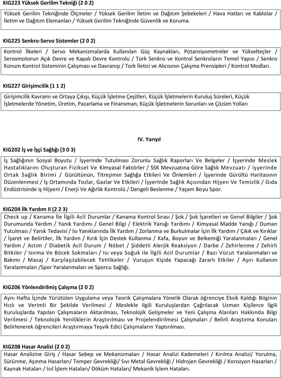 KIG225 Senkro-Servo Sistemler (2 0 2) Kontrol İlkeleri / Servo Mekanizmalarda Kullanılan Güç Kaynakları, Potansiyometreler ve Yükselteçler / Servomotorun Açık Devre ve Kapalı Devre Kontrolu / Tork