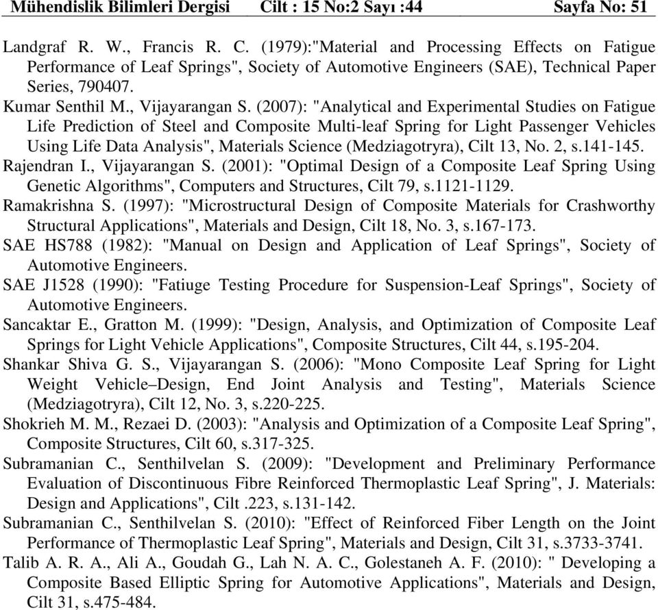 (2007): "Analytical and Experimental Studies on Fatigue Life Prediction of Steel and Composite Multi-leaf Spring for Light Passenger Vehicles Using Life Data Analysis", Materials Science