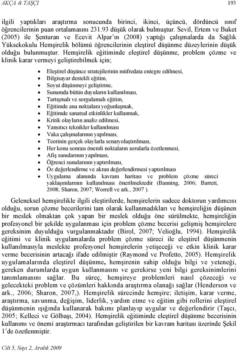 Hemşirelik eğitiminde eleştirel düşünme, problem çözme ve klinik karar vermeyi geliştirebilmek için; Eleştirel düşünce stratejilerinin müfredata entegre edilmesi, Bilgisayar destekli eğitim, Soyut