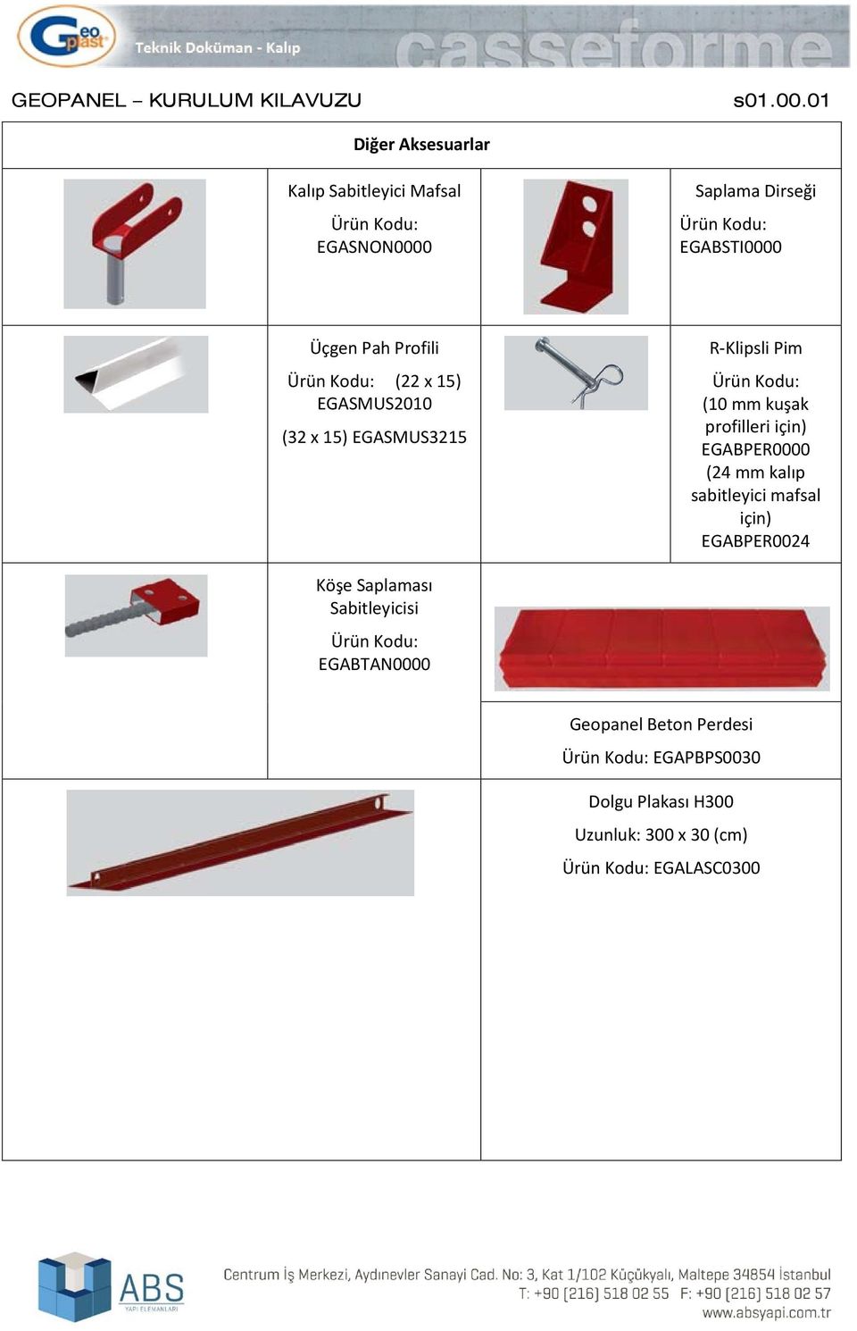 için) EGABPER0000 (24 mm kalıp sabitleyici mafsal için) EGABPER0024 Köşe Saplaması