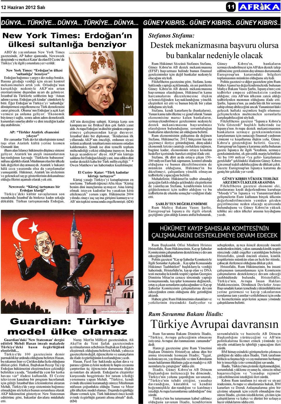 . New York Times: Erdoðan ýn ülkesi sultanlýða benziyor ABD de yayýmlanan New York Times gazetesinde, AP haber ajansýnda, Newsweek dergisinde ve merkezi Katar da olan El Cezire de Türkiye yle ilgili