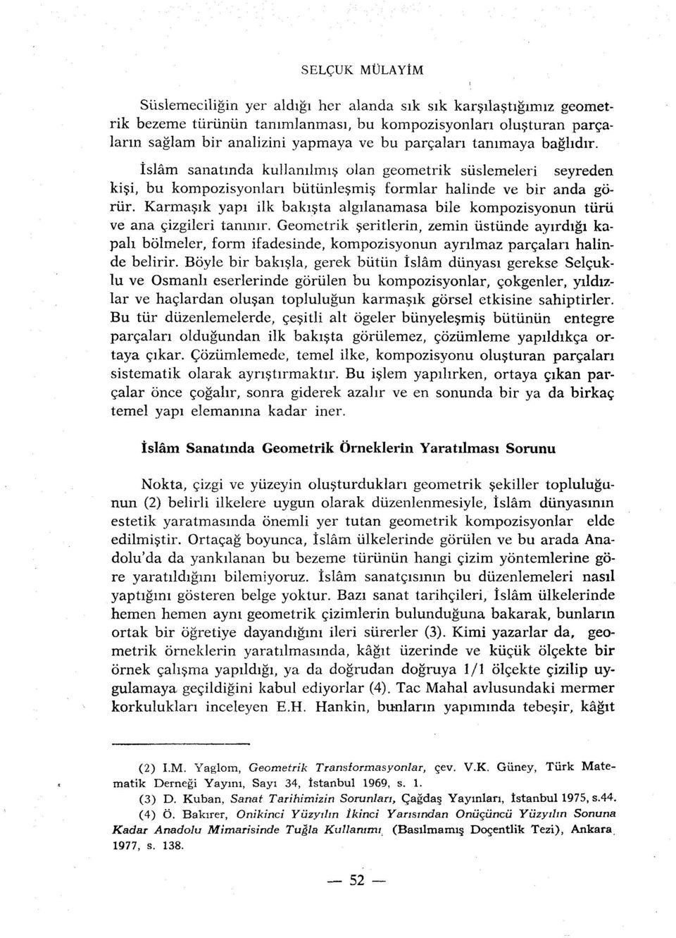 Karmasik yapi ilk bakista algilanamasa bile kompozisyonun tiirù ve ana çizgileri tanimr.