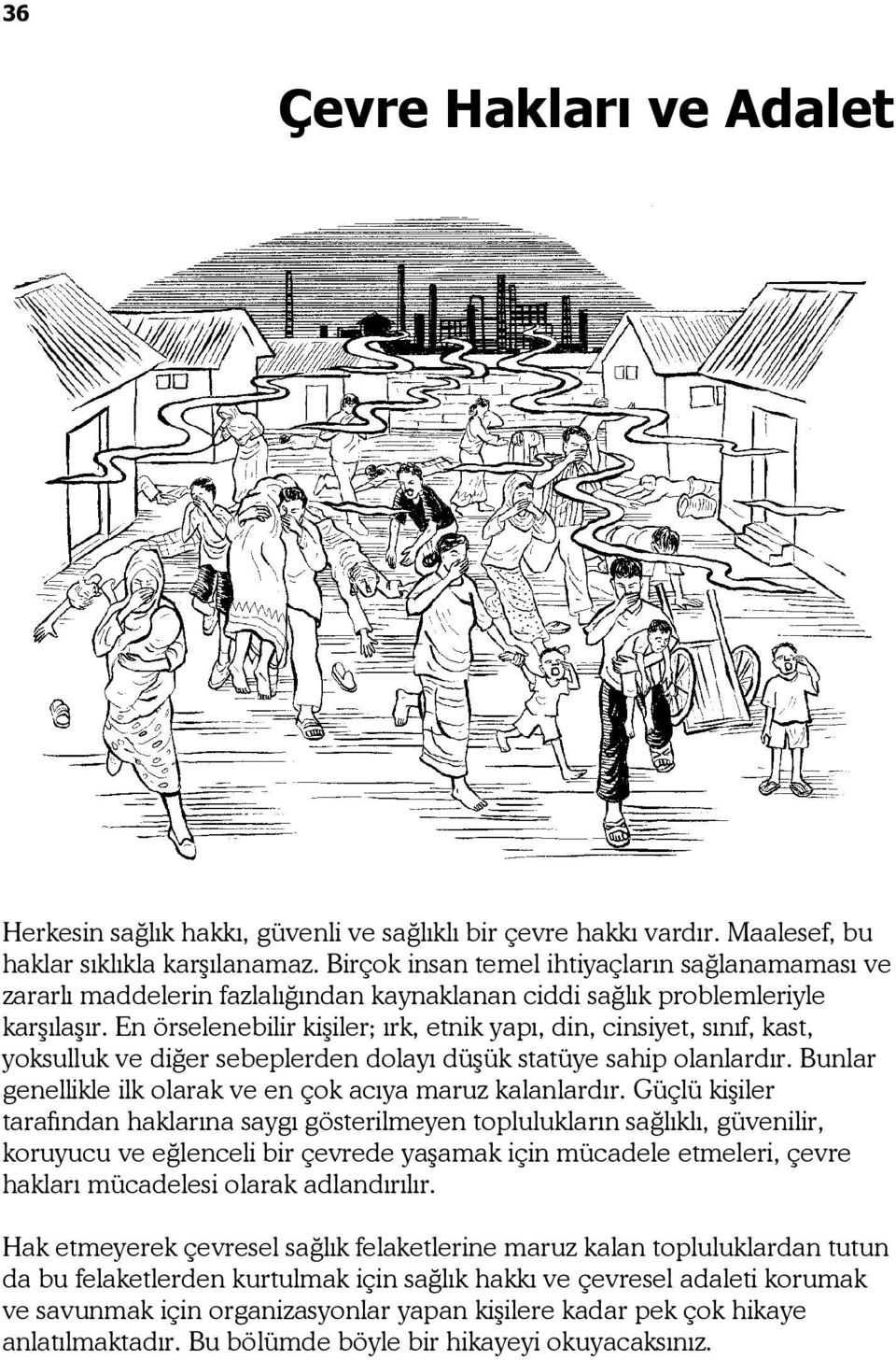 En örselenebilir kişiler; ırk, etnik yapı, din, cinsiyet, sınıf, kast, yoksulluk ve diğer sebeplerden dolayı düşük statüye sahip olanlardır.